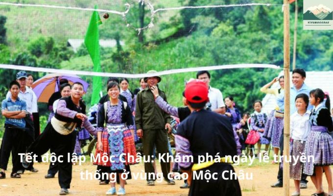 Tết độc lập Mộc Châu: Khám phá ngày lễ truyền thống ở vùng cao Mộc Châu