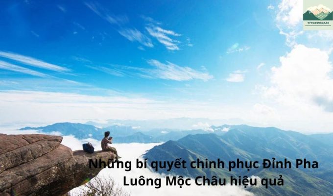 Những bí quyết chinh phục Đỉnh Pha Luông Mộc Châu hiệu quả